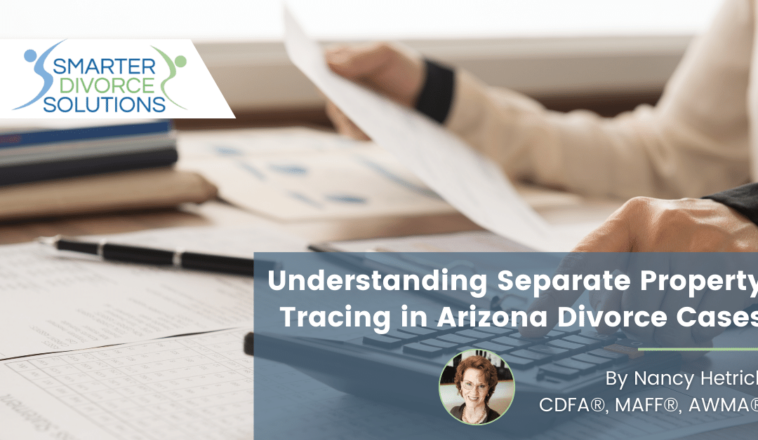 Understanding Separate Property Tracing in Arizona Divorce Cases